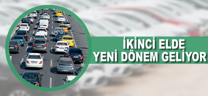 İkinci elde yeni dönem geliyor