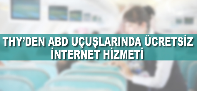 THY'den ABD uçuşlarında ücretsiz internet hizmeti