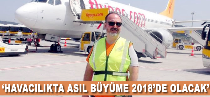 'Havacılıkta asıl büyüme 2018'de olacak'