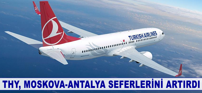 THY Moskova-Antalya seferlerini artırdı