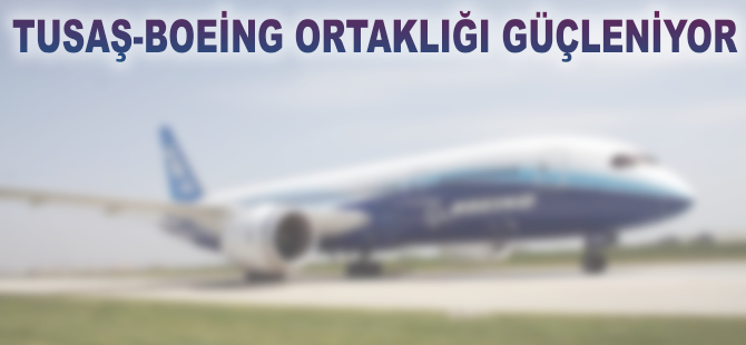 TUSAŞ-Boeing ortaklığı güçleniyor