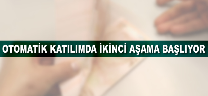 Otomatik katılımda ikinci aşama 1 Nisan'da başlıyor