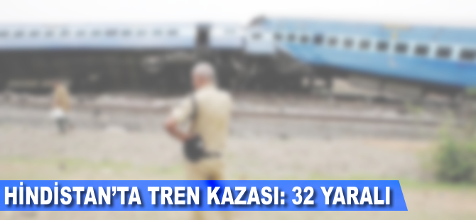 Hindistan'da tren kazası: 32 yaralı