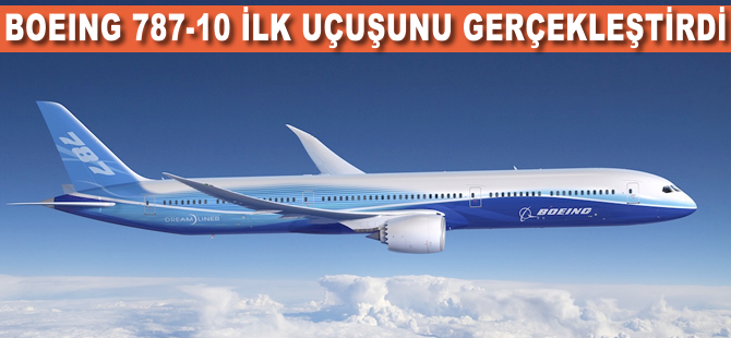 Boeing B787-10 ilk uçuşunu gerçekleştirdi