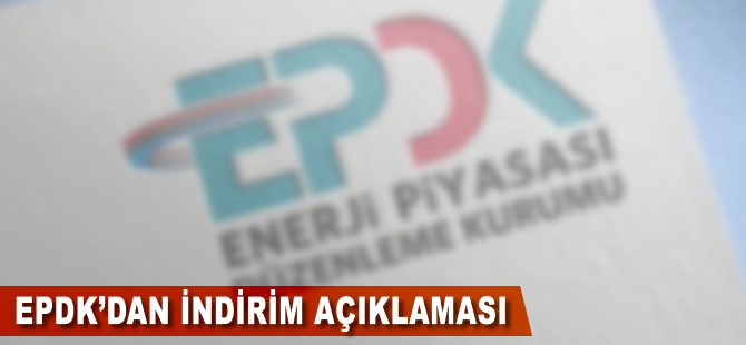 EPDK'dan indirim açıklaması