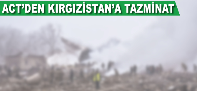 ACT'den Kırgızistan'a tazminat