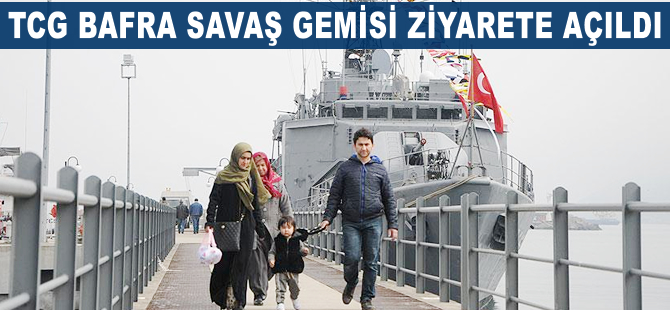 TCG Bafra savaş gemisi ziyarete açıldı