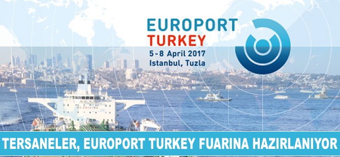 Tersaneler, Europort Turkey Uluslararası Denizcilik Fuarı'na hazırlanıyor