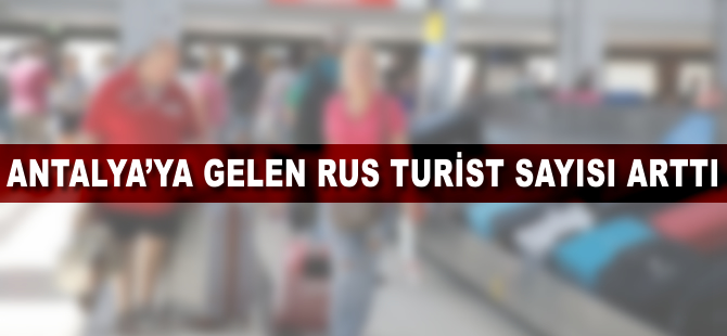 Antalya'ya gelen Rus yolcu sayısı yüzde 816 arttı