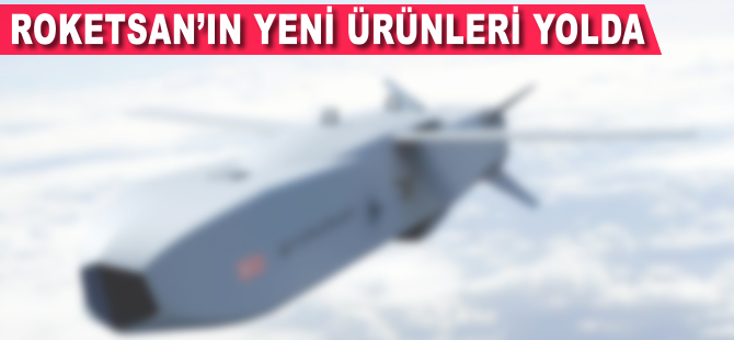 Roketsan'ın yeni ürünleri yolda