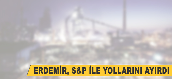 Erdemir, S&P ile yollarını ayırdı