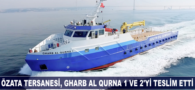 Özata Tersanesi, platform destek gemisi Gharb Al Qurna 1 ve 2'yi teslim etti