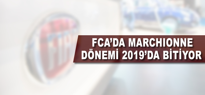 FCA'da Marchionne dönemi 2019'da bitiyor