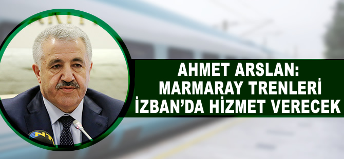 Marmaray trenleri İZBAN’da hizmet verecek