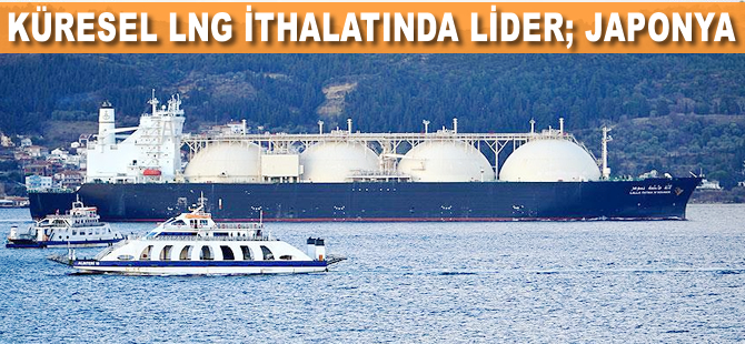 Küresel LNG ithalatında lider Japonya