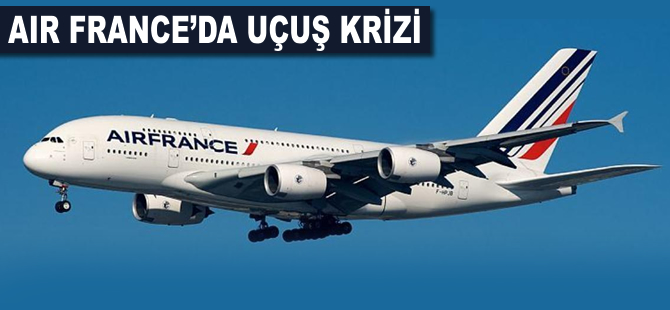 Air France'ta uçuş krizi