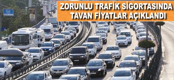 Zorunlu trafik sigortasında tavan fiyatlar açıklandı