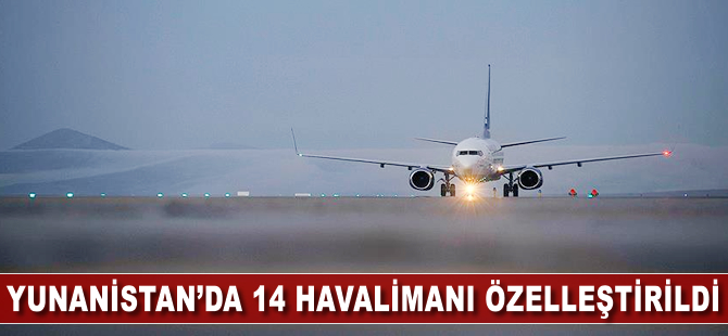 Yunanistan'da 14 havalimanı özelleştirildi