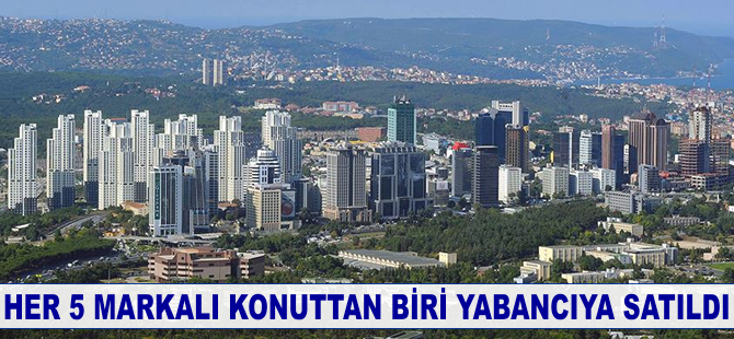 Her 5 markalı konuttan biri yabancıya satıldı