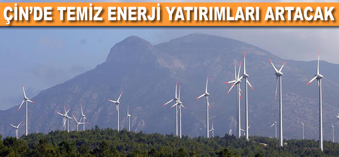 Çin'de temiz enerji yatırımları artacak