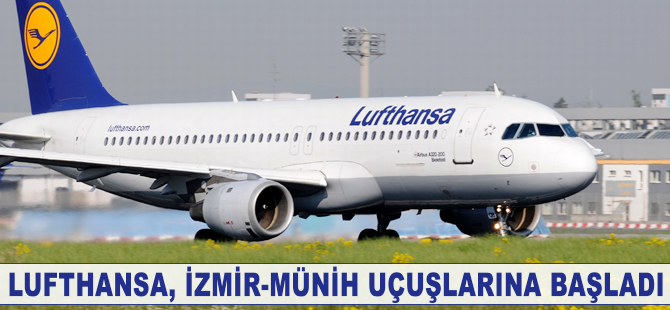 Lufthansa, İzmir-Münih uçuşlarına başladı