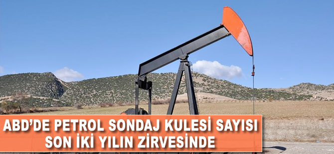 ABD'de petrol sondaj kulesi sayısı son iki yılın zirvesinde