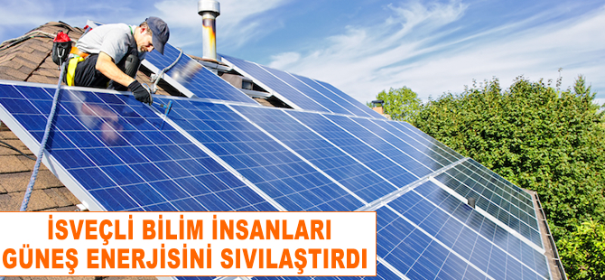 İsveçli bilim insanları güneş enerjisini sıvılaştırdı