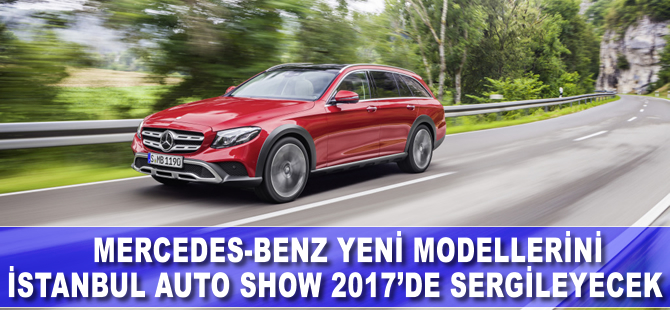 Mercedes-Benz'in yeni modelleri İstanbul Autoshow 2017’de