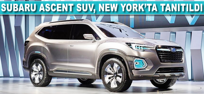 Subaru Ascent SUV Concept, New York'ta tanıtıldı