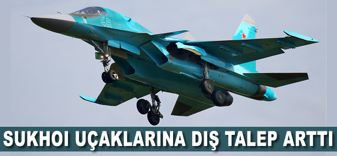 Sukhoi uçaklarına dış talep arttı