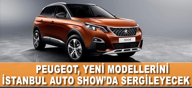 Peugeot yeni modelleri ile İstanbul Auto Show'da