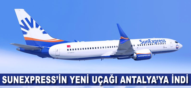 SunExpress'in yeni uçağı Antalya'ya indi