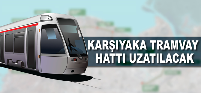 Karşıyaka tramvay hattını uzatmak için 1.7 milyon TL’lik izin