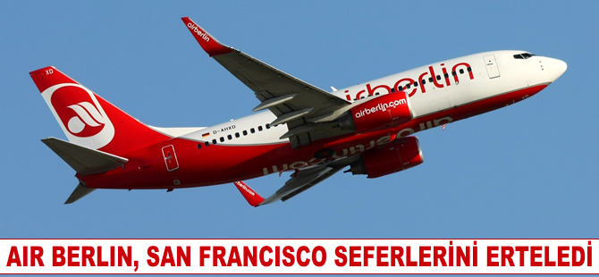 Air Berlin San Francisco seferlerini erteledi