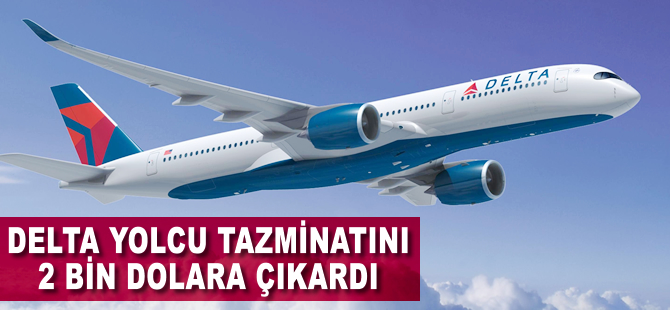 Delta yolcu tazminatını 2 bin dolara çıkardı