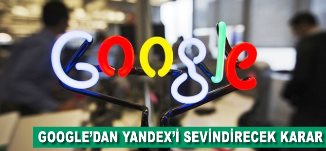 Google'dan Yandex'i sevindirecek karar