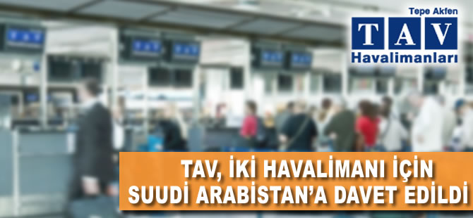 TAV, Suudi Arabistan'daki iki havalimanı için davet aldı