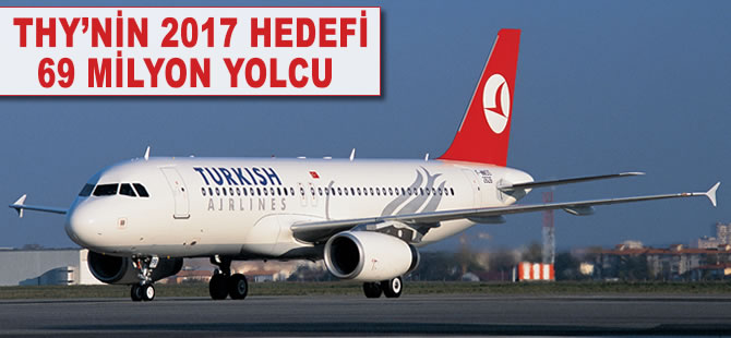 THY'nin 2017 hedefi; 69 milyon yolcu