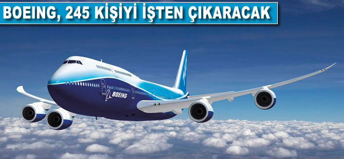 Boeing, 245 kişiyi işten çıkaracak