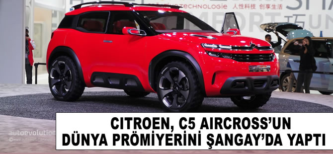 Citroen, C5 Aircross'un dünya prömiyerini Şangay'da yaptı