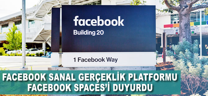 Facebook sanal gerçeklik platformu Facebook Spaces'i duyurdu