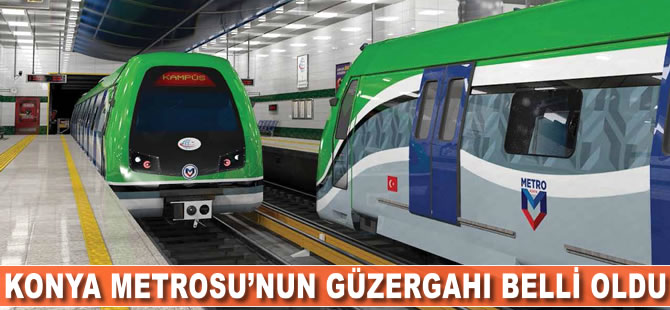 Konya Metrosu'nun güzergahı belli oldu