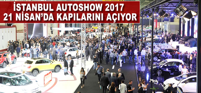 İstanbul Autoshow 2017 “Geleceğe Yakından Bakın” temasıyla açılıyor