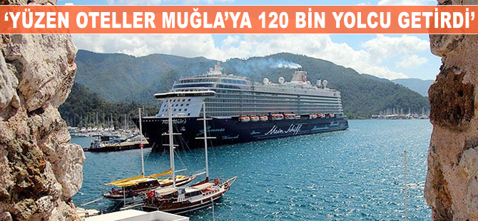 'Yüzen oteller' Muğla'ya 120 bin yolcu getirdi