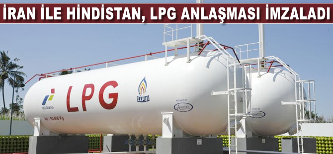 İran ile Hindistan, LPG satış anlaşması imzaladı