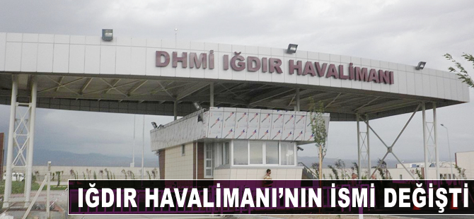 Iğdır Havalimanı'nın ismi değişti