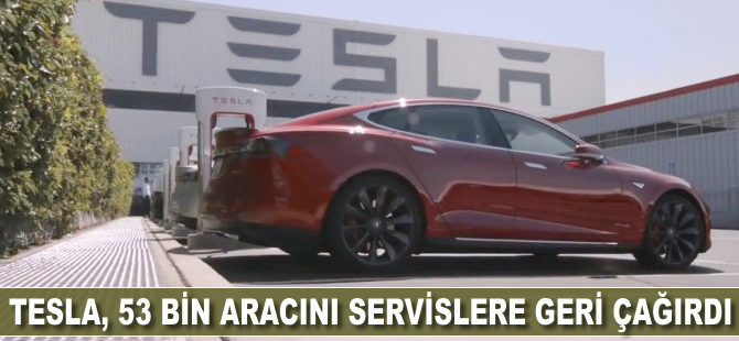 Tesla, 53 bin aracını servislere geri çağırdı