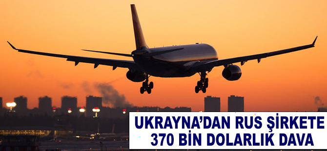 Ukrayna'dan Rus şirkete 370 bin dolarlık dava