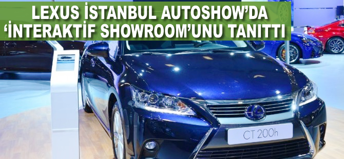 Lexus İstanbul Autoshow'da 'İnteraktif Showroom'unu tanıttı