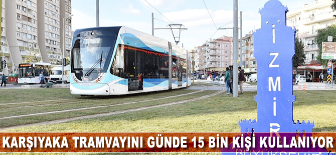 Karşıyaka tramvayını günde 15 bin kişi kullanıyor